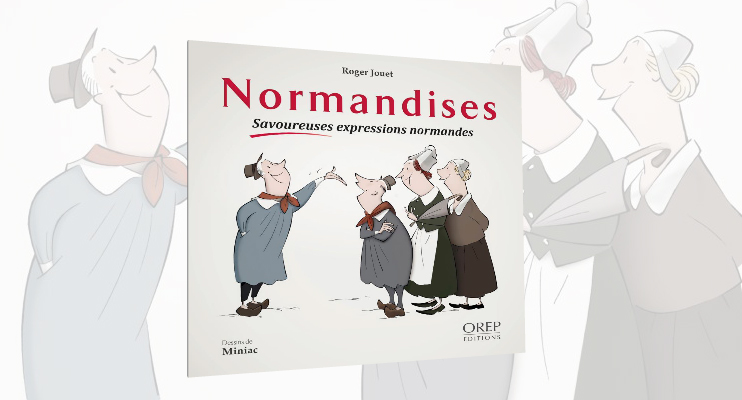 Normandises - Savoureuses expressions normandes