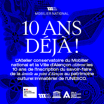 Du 16 novembre 2020 au 16 novembre 2021. L’Atelier conservatoire du Mobilier national et la ville d'Alençon célèbrent les 10 ans de l’inscription du savoir-faire de la dentelle au point d’Alençon au patrimoine culturel immatériel de l’UNESCO.