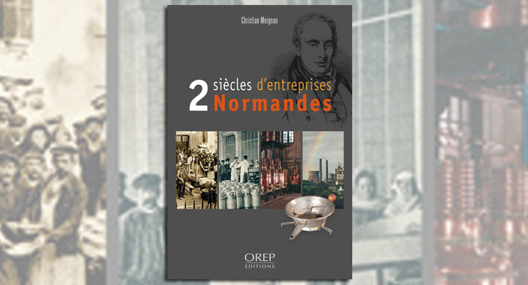 2 siècles d’entreprises Normandes