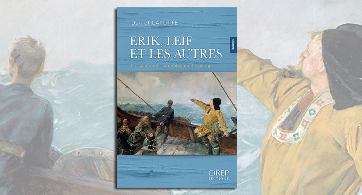 Erik, Leif et les autres - La saga américaine du peuple viking