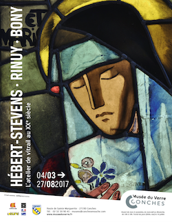 Exposition Hébert-Stevens - Rinuy - Bony L'atelier de vitrail au XXe siècle Du 4 mars au 27 août 2017