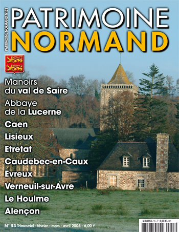 Patrimoine Normand n°53 (février-mars-avril 2005). En kiosque à partir du 30 janvier 2005 - 84 pages. Magazine trimestriel.