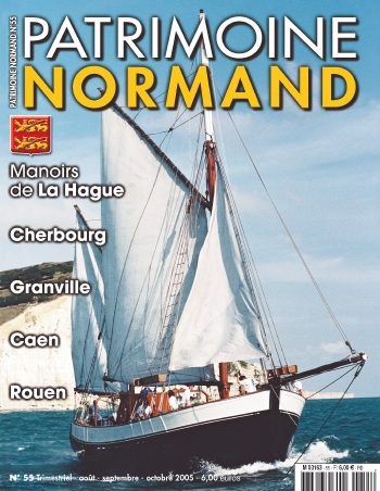 Patrimoine Normand n°55 (août-septembre-octobre 2005). En kiosque à partir du 30 juillet 2005 - 84 pages. Magazine trimestriel.