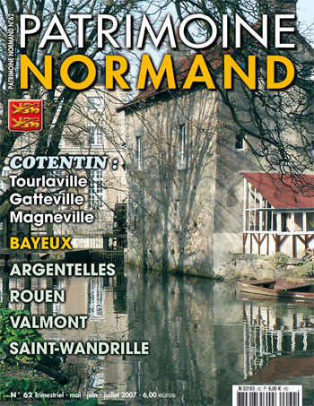 Patrimoine Normand n°62 (mai-juin-juillet 2007). En kiosque à partir du 30 avril 2007 - 84 pages. Magazine trimestriel.