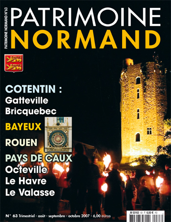 Patrimoine Normand n°63 (août-septembre-octobre 2007). En kiosque à partir du 30 juillet 2007 - 84 pages. Magazine trimestriel.