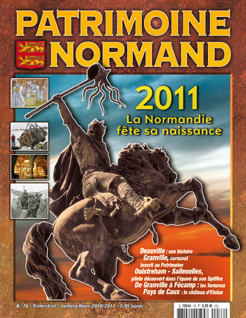 Patrimoine Normand n°76 (janvier-février-mars 2011). En kiosque à partir du 10 janvier 2011 - 84 pages. Magazine trimestriel.