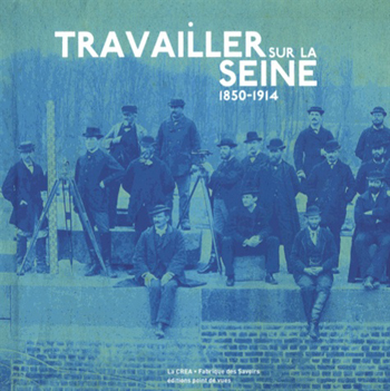 Travailler sur la Seine - 1850-1914